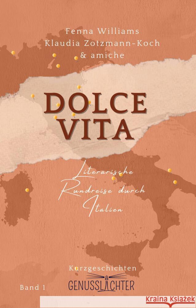 Dolce Vita: Literarische Rundreise durch Italien Klaudia Zotzmann-Koch Klaudia Zotzmann-Koch Fenna Williams 9783903324602