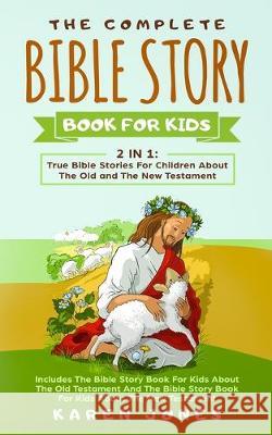 The Complete Bible Story Book For Kids: True Bible Stories For Children About The Old and The New Testament Every Christian Child Should Know Karen Jones   9783903331273 Happy Children
