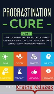 Procrastination Cure: 2 In 1: How to Stop Procrastinating, Live up to Your Full Potential and Succeed in Life: Includes Goal Setting Success Tiffany Adams 9783903331945 Personal Development Growth