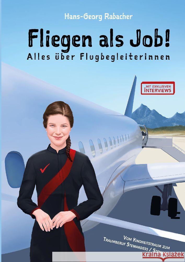 Fliegen als Job! Alles ?ber FlugbegleiterInnen: Vom Kindheitstraum zum Traumberuf Stewardess / Steward Hans-Georg Rabacher 9783903355224 Checkpilot