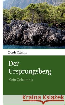 Der Ursprungsberg: Mein Geheimnis Doris Tamm 9783903468641