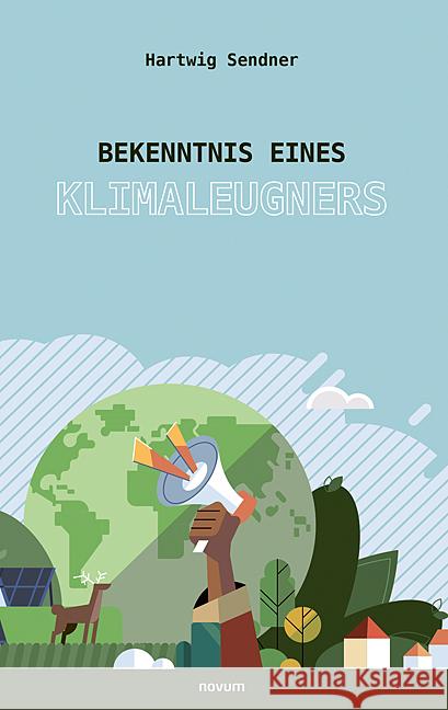 Bekenntnis eines Klimaleugners Hartwig Sendner 9783903468863