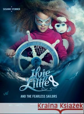 ILVIE LITTLE AND THE FEARLESS SAILORS - Book I Susanne Stemmer, Susanne Stemmer, Linda Gaus 9783903490024 Ilvie Little & Friends Publishing