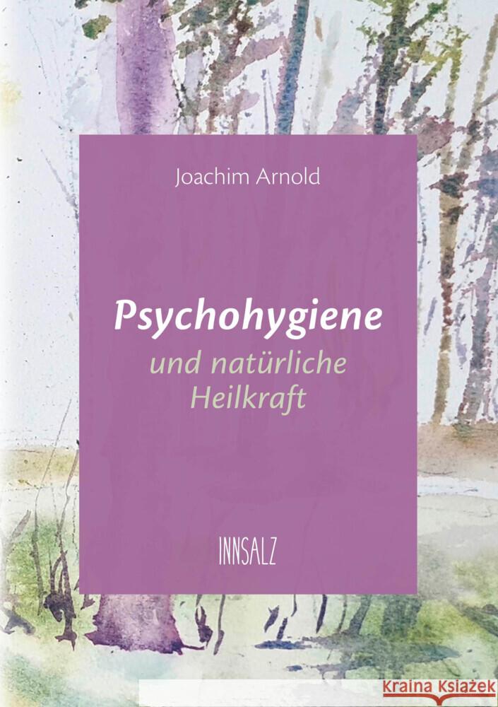 Psychohygiene und natürliche Heilkraft Arnold, Joachim 9783903496088