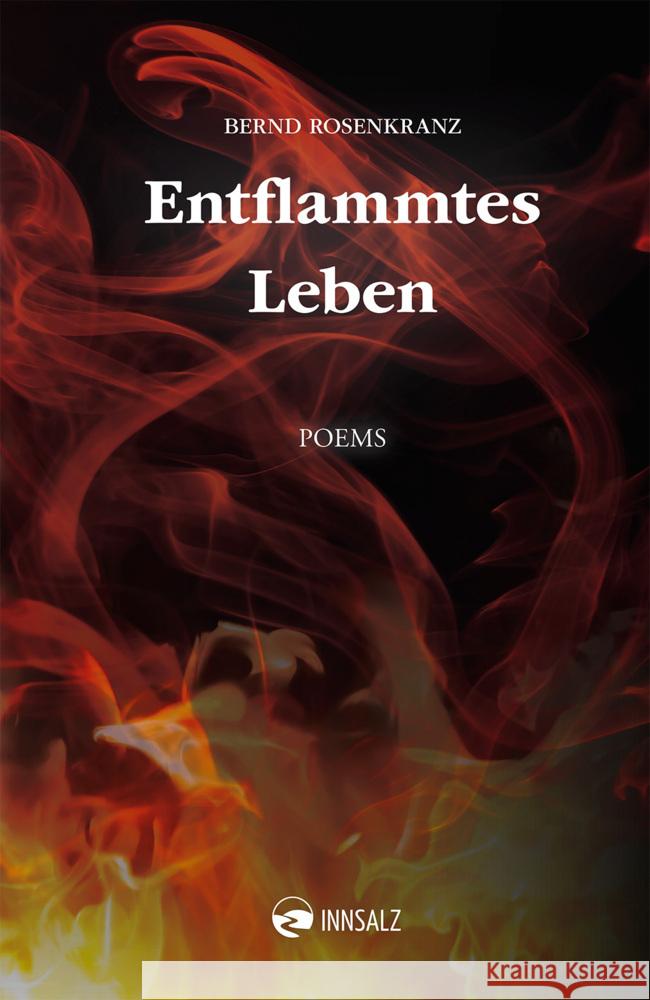 Entflammtes Leben Rosenkranz, Bernd 9783903496293