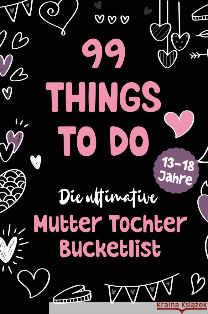 99 Things to Do! Die ultimative Mutter Tochter Bucket List Lindenberg, Sophie 9783903505216