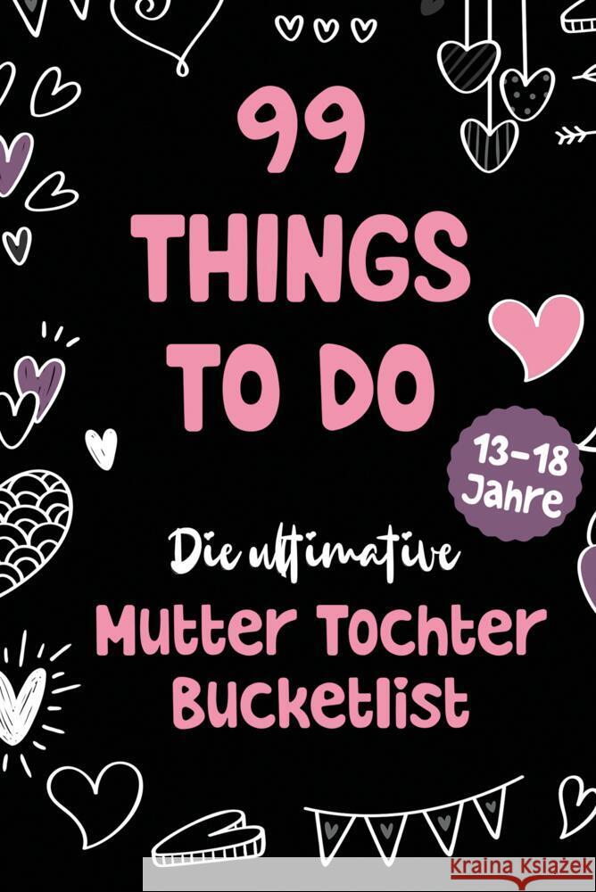 99 Things to Do! Die ultimative Mutter Tochter Bucket List Lindenberg, Sophie 9783903505223