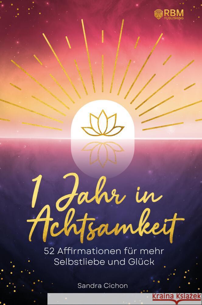 Ein Jahr in Achtsamkeit Cichon, Sandra 9783903505728 RBM Publishing