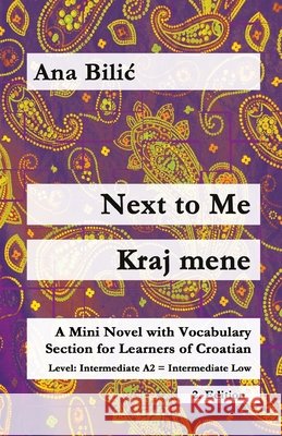 Next to Me / Kraj mene: A Mini Novel with Vocabulary Section for Learning Croatian, Intermediate A2 = Intermediate Low, 2. Edition Ana Bilic 9783903517561 Croatian-Made-Easy.com