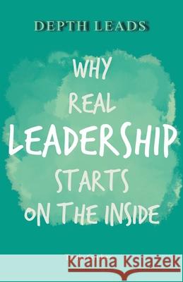 Depth Leads: Why real leadership starts on the inside Tanja Gruber 9783903521759