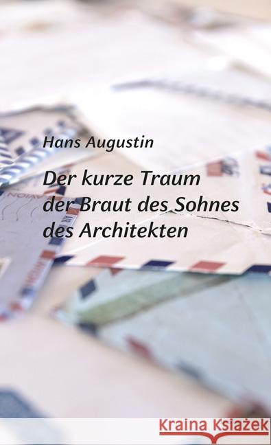 Der kurze Traum der Braut des Sohnes des Architekten Augustin, Hans 9783903539051 edition laurin