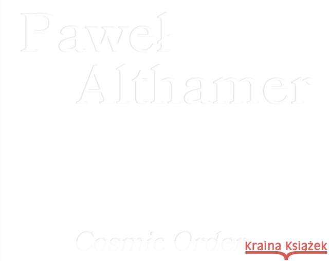 Pawel Althamer: Cosmic Order Pawel Althamer 9783903572072