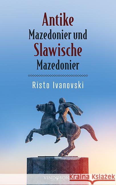 Antike Mazedonier und Slawische Mazedonier Ivanovski, Risto 9783903574106