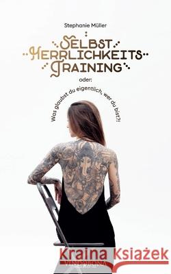 Selbstherrlichkeitstraining Müller, Stephanie 9783903579293