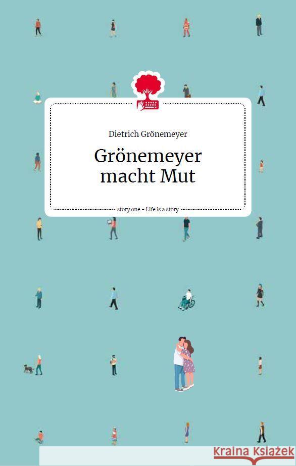 Grönemeyer macht Mut. Life is a Story Grönemeyer, Dietrich 9783903715042 story.one - the library of life