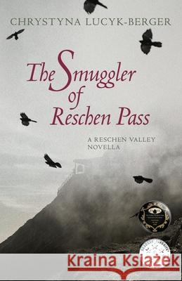 The Smuggler of Reschen Pass: A Reschen Valley Novella Chrystyna Lucyk-Berger 9783903748002 Inktreks