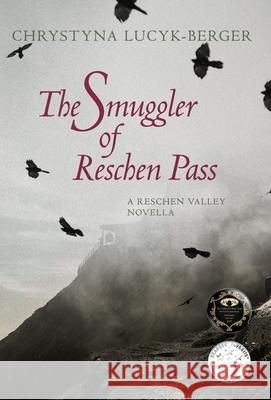 The Smuggler of Reschen Pass: A Reschen Valley Novella Chrystyna Lucyk-Berger 9783903748019 Inktreks