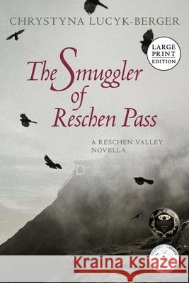 The Smuggler of Reschen Pass: A Reschen Valley Novella Chrystyna Lucyk-Berger 9783903748026 Inktreks