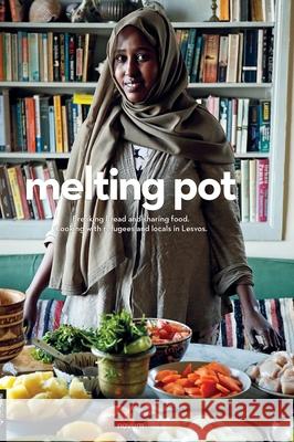 melting pot: Breaking bread and sharing food. Cooking with refugees and locals in Lesvos. Sophie Streeting 9783903861671 novum publishing gmbh
