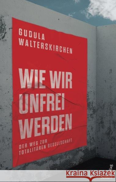 Wie wir unfrei werden Walterskirchen, Gudula 9783904123570