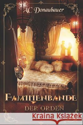 Familienbande: Der Orden - Buch 5 A. C. Donaubauer 9783904142045 A.C. Donaubauer