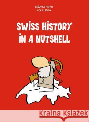 Swiss History in a Nutshell Gregoir Nappey 9783905252194 Bergli Books