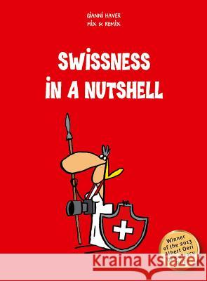 Swissness in a Nutshell Gianni Haver 9783905252651 Bergli Books Ltd