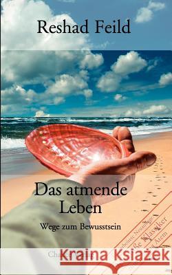 Das atmende Leben Feild, Reshad 9783905272154 Chalice Verlag