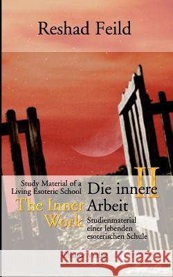 Die innere Arbeit, Band II Feild, Reshad 9783905272222 Chalice Verlag