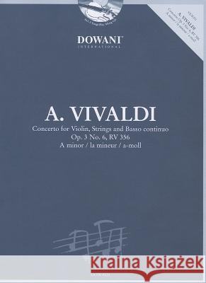 Vivaldi - Concerto for Violin, Strings and Basso Continuo Op. 3 No. 6, RV 356 in a Minor Antonio Vivaldi 9783905479355 Dowani Editions