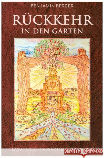 Rückkehr in den Garten : Land - Volk - Haus Gottes - Königreich Berger, Benjamin 9783905518245 Echad