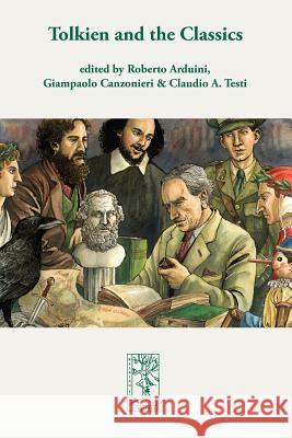 Tolkien and the Classics Roberto Arduini Giampaolo Canzonieri Claudio A. Testi 9783905703429