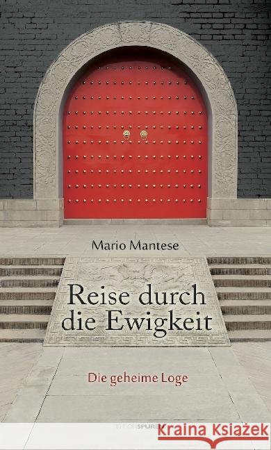 Reise durch die Ewigkeit : Die geheime Loge Mantese, Mario 9783905752533