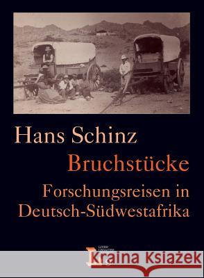 Bruchstücke. Forschungsreisen in Deutsch-Südwestafrika Schinz, Hans 9783905758320 Basler Afrika Bibliographien