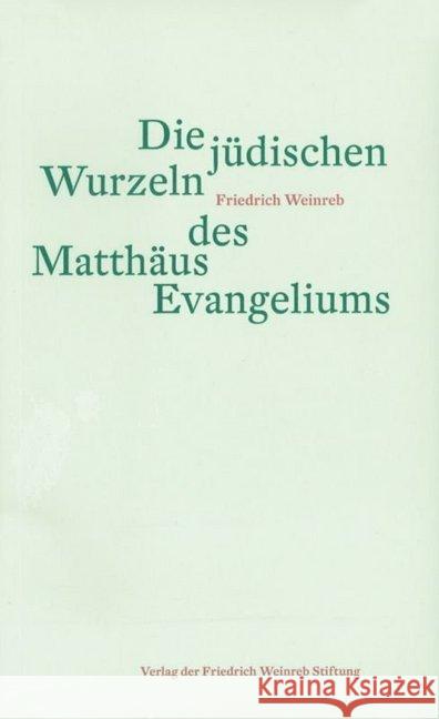 Die jüdischen Wurzeln des Matthäus Evangeliums Weinreb, Friedrich 9783905783711 Thauros Verlag