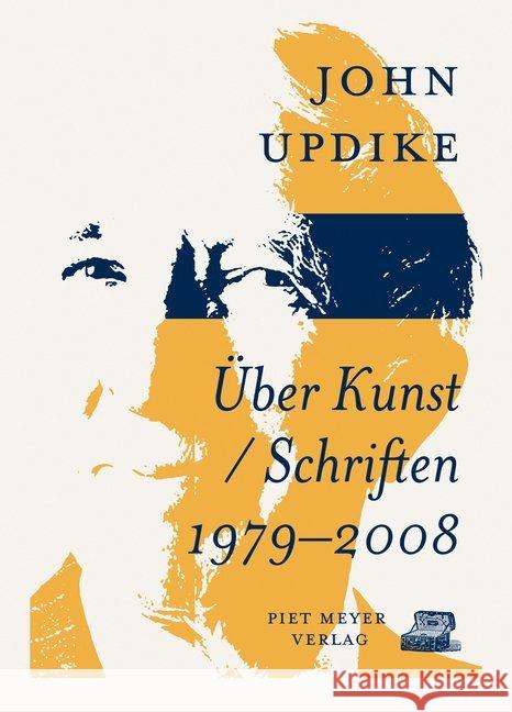 Über Kunst / Schriften 1979-2008 Updike, John 9783905799460 Piet Meyer Verlag AG