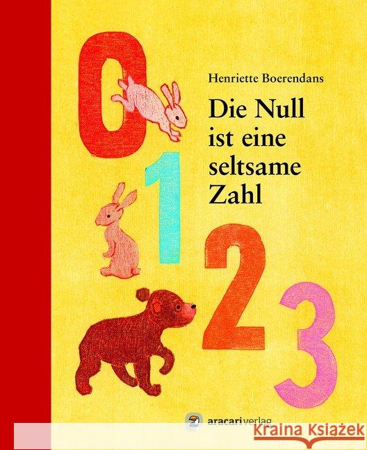 Die Null ist eine seltsame Zahl : Bilderbuch Boerendans, Henriette 9783905945621