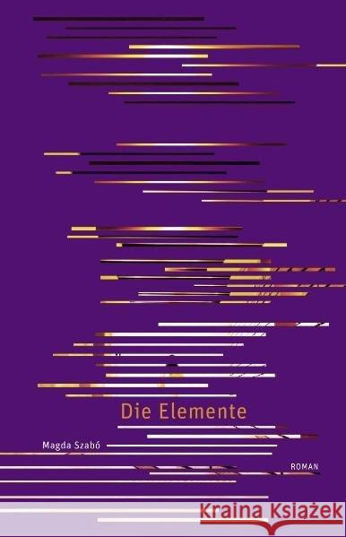 Die Elemente : Roman Szabo, Magda Eisterer, Heinrich  9783905951011
