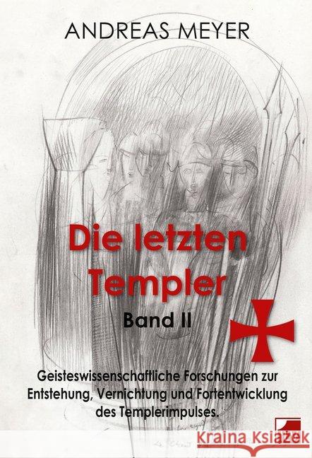 Geisteswissenschaftliche Forschungen und Hintergründe zur Entstehung, Vernichtung und Fortentwicklung des Templerimpulses Meyer, Andreas 9783905955965 Infolücke-Verlag ILV