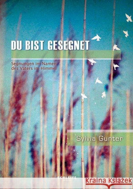 Du bist gesegnet : Segnungen im Namen des Vaters im Himmel Gunter, Sylvia 9783905991093