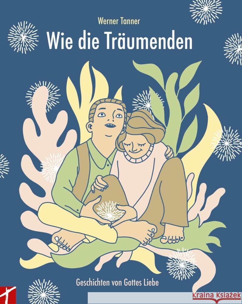 Wie die Träumenden Tanner, Werner 9783905991826 Fontis Media