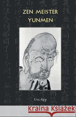 Zen Meister Yunmen: Leben und Lehre des letzten Giganten der Zen-Klassik App, Urs 9783906000299 Universitymedia