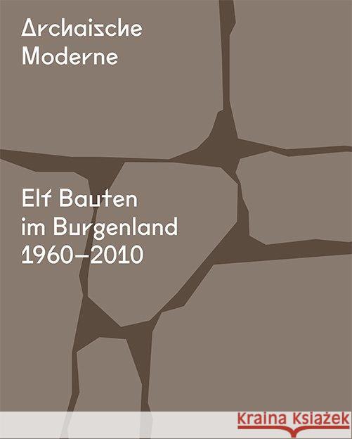 Archaische Moderne: Elf Bauten Im Burgenland 1960-2010 Kirchengast, Albert 9783906027708