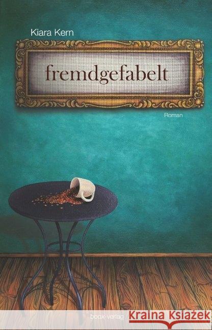 fremdgefabelt : Die wunderlichen Fantasiegespinste der Tinka Braun Kern, Kiara 9783906037288 boox-verlag