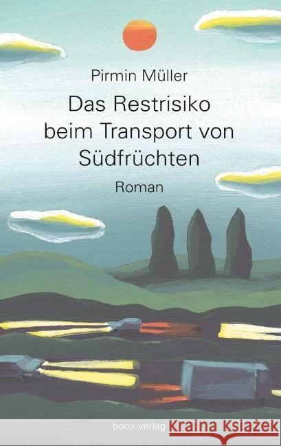 Das Restrisiko beim Transport von Südfrüchten Müller, Pirmin 9783906037325