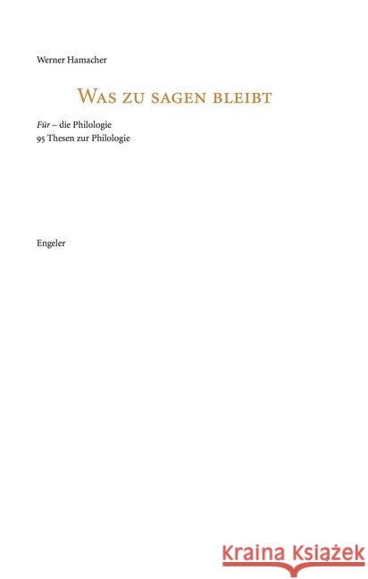 Was zu sagen bleibt : Für die Philologie. 99 Thesen zur Philologie. Hamacher, Werner 9783906050492