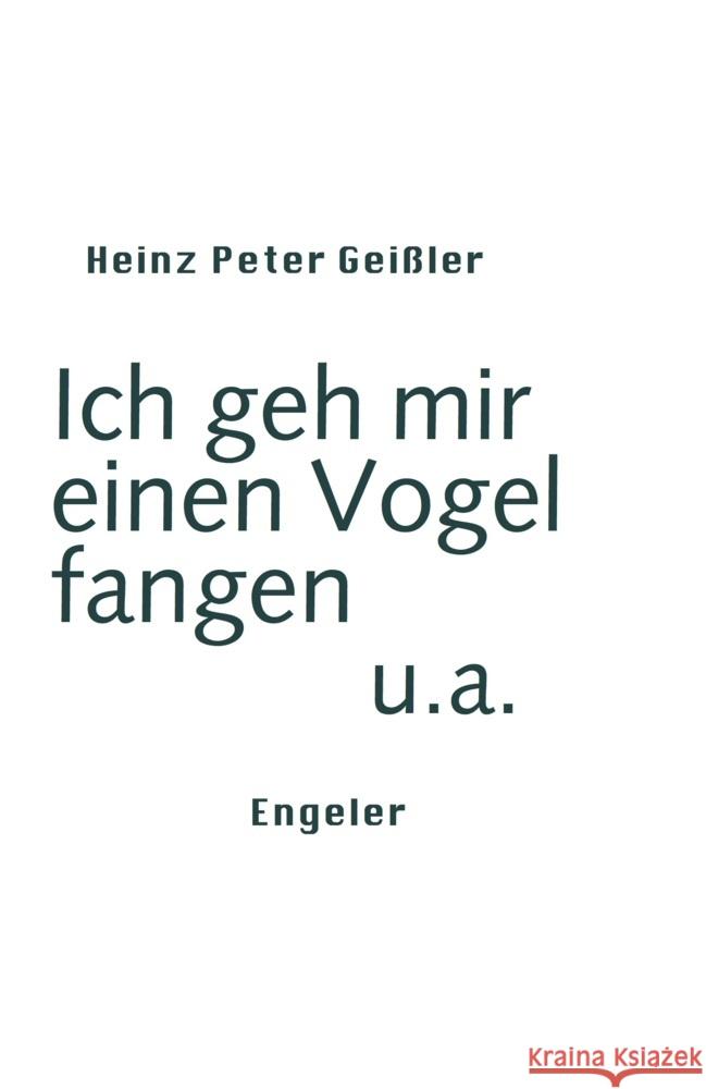 Ich geh mir einen Vogel fangen u.a. Geißler, Heinz Peter 9783906050836 Engeler