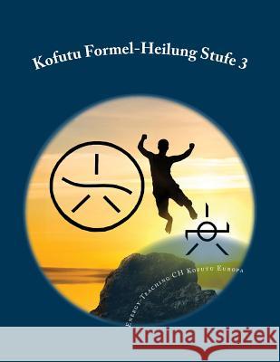 Kofutu Formel-Heilung Stufe 3 Energy-Teaching Ch Kofut 9783906176987 Rubinenergie-Verlag Gmbh