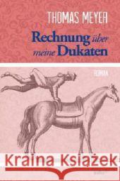 Rechnung über meine Dukaten : Roman Meyer, Thomas 9783906195131 Salis