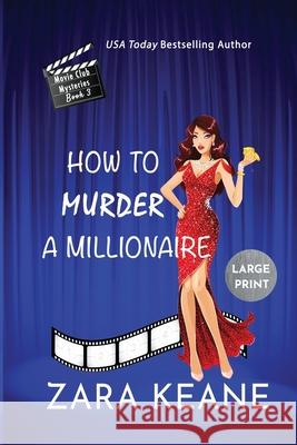 How to Murder a Millionaire (Movie Club Mysteries, Book 3): Large Print Edition Zara Keane 9783906245300